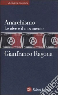 Anarchismo. Le idee e il movimento