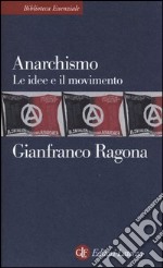 Anarchismo. Le idee e il movimento libro