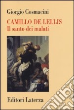 Camillo De Lellis. Il santo dei malati