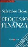 Processo alla finanza libro di Rossi Salvatore