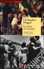 La forza del destino. Storia d'Italia dal 1796 a oggi libro