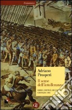 Il seme dell'intolleranza. Ebrei, eretici, selvaggi: Granada 1492