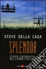 Splendor. Storia (inconsueta) del cinema italiano libro