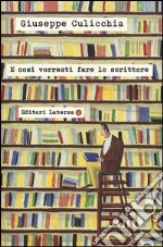 E così vorresti fare lo scrittore libro