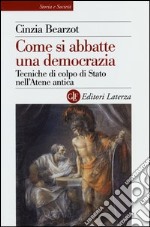 Come si abbatte una democrazia. Tecniche di colpo di Stato nell'Atene antica libro