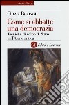 Come si abbatte una democrazia. Tecniche di colpo di Stato nell'Atene antica libro di Bearzot Cinzia