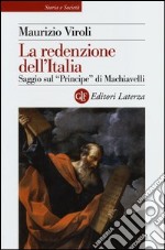 La redenzione dell'Italia. Saggio sul «Principe» di Machiavelli libro