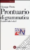 Prontuario di grammatica. L'italiano dalla A alla Z libro