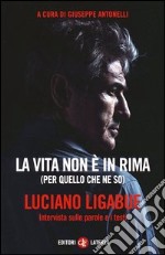 La vita non è in rima (per quello che ne so). Intervista sulle parole e i testi libro