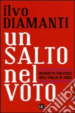 Un salto nel voto. Ritratto politico dell'Italia di oggi libro