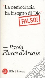 «La democrazia ha bisogno di Dio» (Falso!) libro