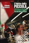 L'Italia della piccola industria. Dal dopoguerra a oggi libro