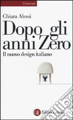 Dopo gli anni Zero. Il nuovo design italiano libro