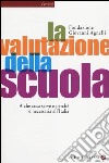 La valutazione della scuola. A che cosa serve e perché è necessaria all'Italia libro di Fondazione Giovanni Agnelli (cur.)