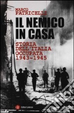 Il nemico in casa. Storia dell'Italia occupata (1943-1945) libro