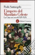 L'impero del Mandato Celeste. La Cina nei secoli XIV-XIX