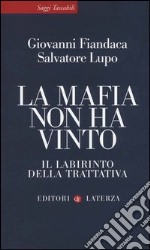 La mafia non ha vinto. Il labirinto della trattativa libro