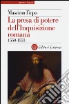 La presa di potere dell'inquisizione romana (1550-1553) libro