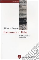 La censura in Italia. Dall'inquisizione alla polizia libro