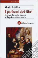 I padroni dei libri. Il controllo sulla stampa nella prima età moderna libro