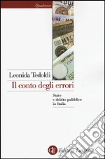 Il conto degli errori. Stato e debito pubblico in Italia dagli anni Settanta al Duemila libro