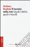 Il mondo nella rete. Quali i diritti, quali i vincoli libro