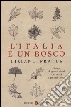 L'Italia è un bosco. Storie di grandi alberi con radici e qualche fronda libro