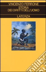 Storia dei diritti dell'uomo. L'illuminismo e la costruzione del linguaggio politico dei moderni libro