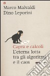 Capra e calcoli. L'eterna lotta tra gli algoritmi e il caos libro