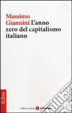 L'anno zero del capitalismo italiano libro