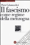 Il fascismo come regime della menzogna libro