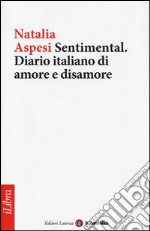 Sentimental. Diario italiano di amore e disamore libro