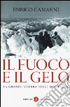 Il fuoco e il gelo. La grande guerra sulle montagne libro