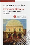 Storia di Brescia. Politica, economia, società 1861-1992 libro