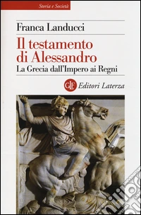 Il testamento di Alessandro. La Grecia dall'impero ai regni