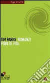 Romanzi pieni di vita libro di Parks Tim