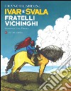 Ivar e Svala fratelli vichinghi libro