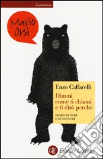 Dimmi come ti chiami e ti dirò perché. Storie di nomi e di cognomi libro