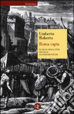 Roma capta. Il Sacco della città dai Galli ai Lanzichenecchi libro