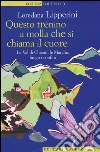 Questo trenino a molla che si chiama il cuore. La Val di Chienti, le Marche, lungo i confini libro di Lipperini Loredana