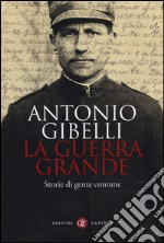 La guerra grande. Storie di gente comune libro