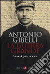 La guerra grande. Storie di gente comune libro