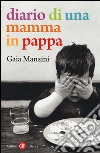 Diario di una mamma in pappa libro di Manzini Gaia