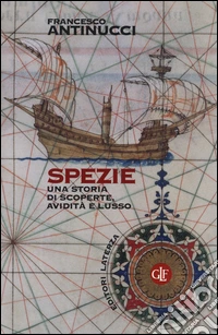 Spezie. Una storia di scoperte, avidità e lusso