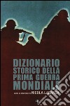 Dizionario storico della prima guerra mondiale libro di Labanca N. (cur.)