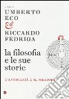 La filosofia e le sue storie. L'antichità e il Medioevo libro di Eco U. (cur.) Fedriga R. (cur.)