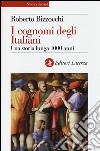 I cognomi degli Italiani. Una storia lunga 1000 anni libro di Bizzocchi Roberto