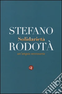 Solidarietà. Un'utopia necessaria
