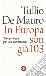 In Europa son già 103. Troppe lingue per una democrazia? libro