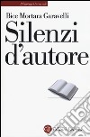 Silenzi d'autore libro di Mortara Garavelli Bice